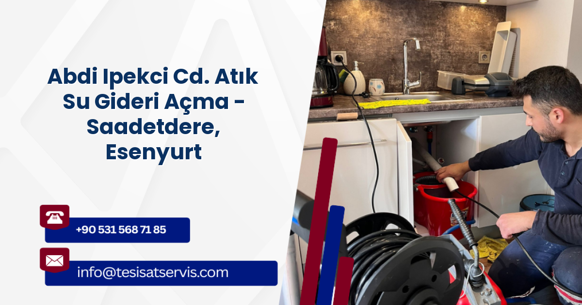 Abdi Ipekci Cd. Atık Su Gideri Açma - Saadetdere, Esenyurt
