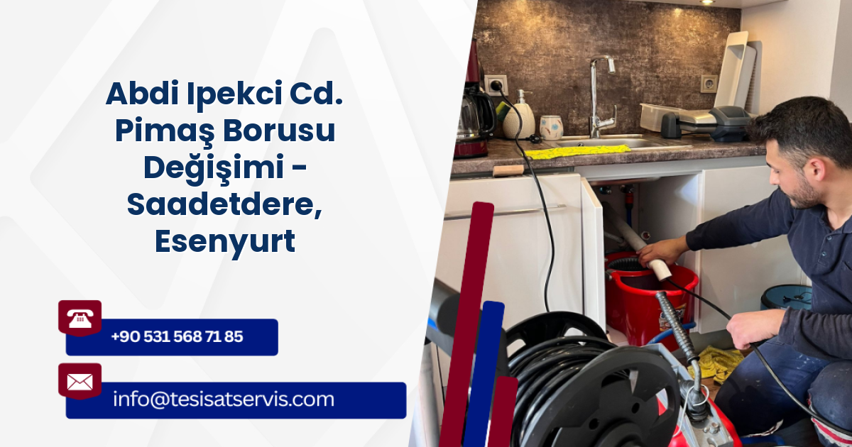 Abdi Ipekci Cd. Pimaş Borusu Değişimi - Saadetdere, Esenyurt