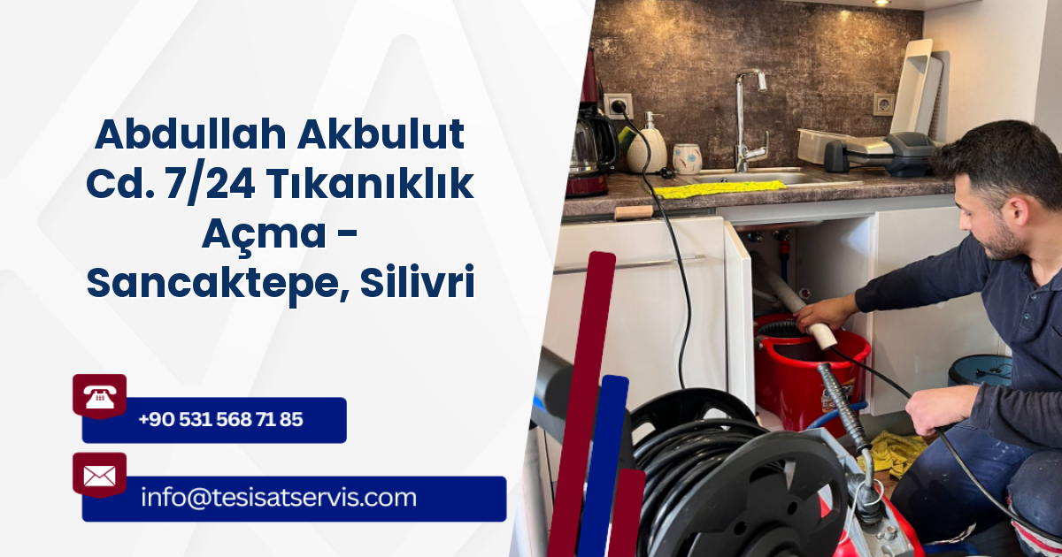 Abdullah Akbulut Cd. 7/24 Tıkanıklık Açma - Sancaktepe, Silivri