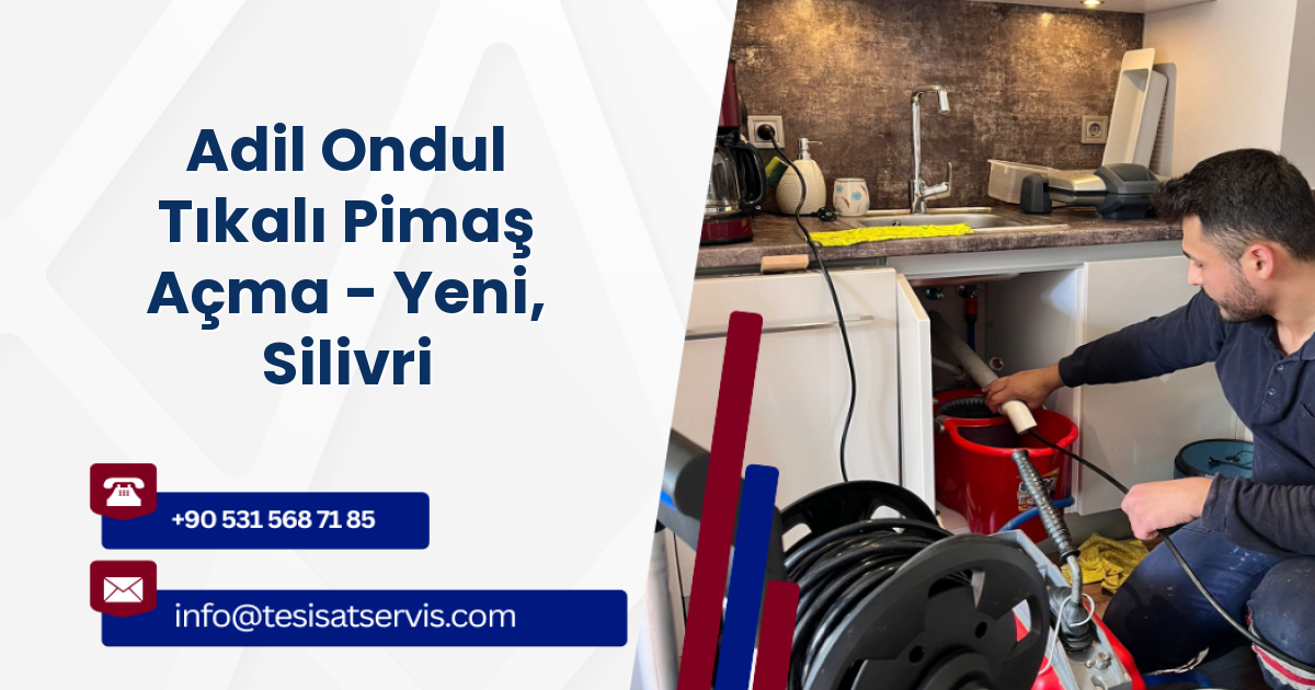 Adil Ondul Tıkalı Pimaş Açma - Yeni, Silivri