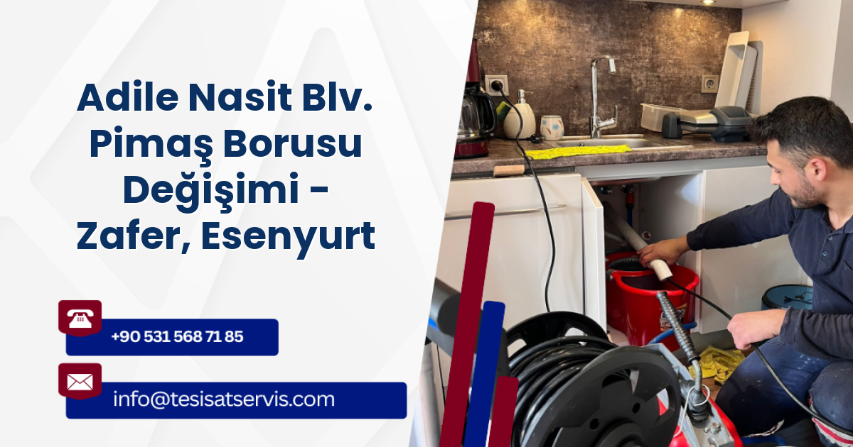 Adile Nasit Blv. Pimaş Borusu Değişimi - Zafer, Esenyurt
