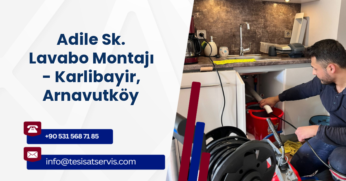 Adile Sk. Lavabo Montajı - Karlibayir, Arnavutköy