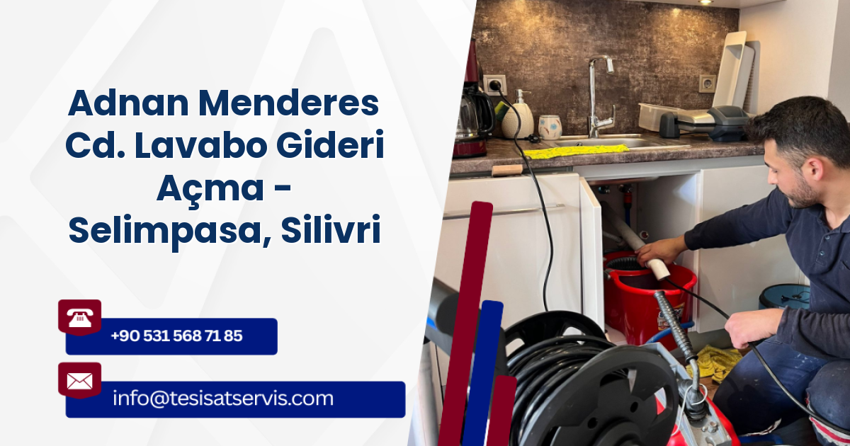 Adnan Menderes Cd. Lavabo Gideri Açma - Selimpasa, Silivri