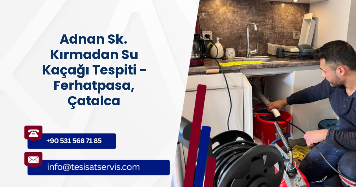 Adnan Sk. Kırmadan Su Kaçağı Tespiti - Ferhatpasa, Çatalca