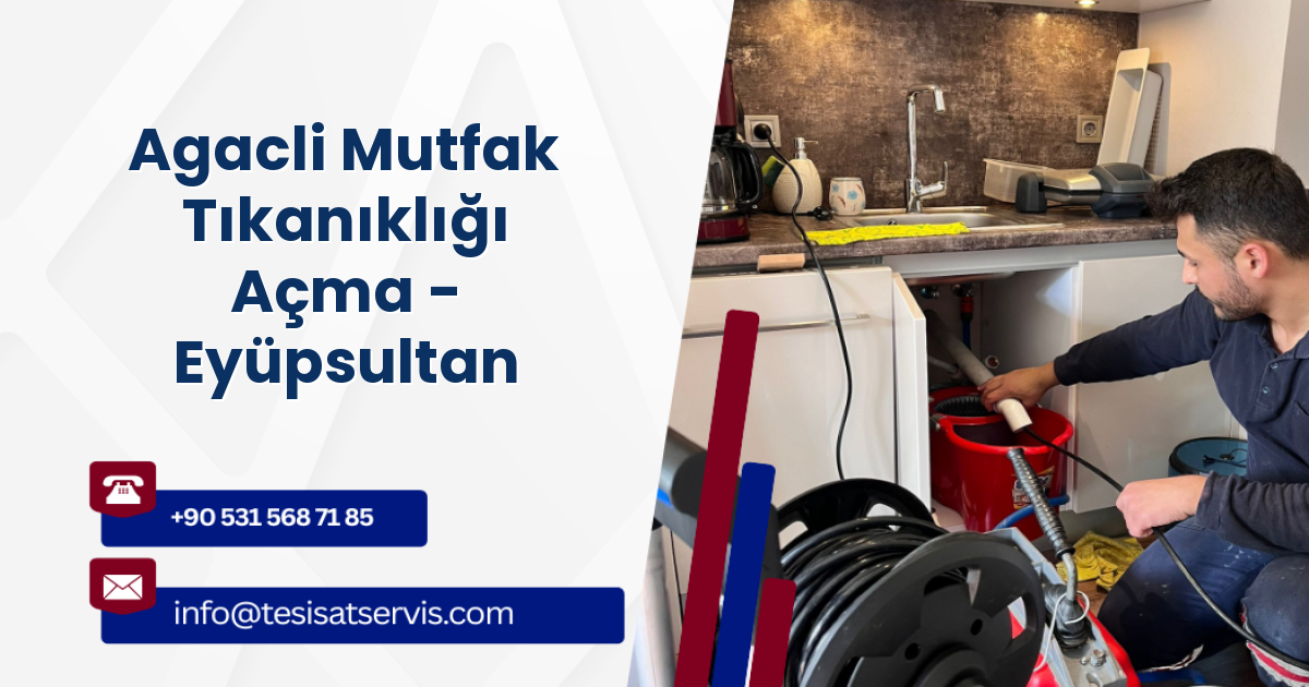 Agacli Mutfak Tıkanıklığı Açma - Eyüpsultan