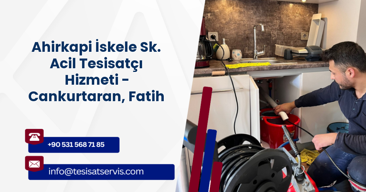 Ahirkapi İskele Sk. Acil Tesisatçı Hizmeti - Cankurtaran, Fatih
