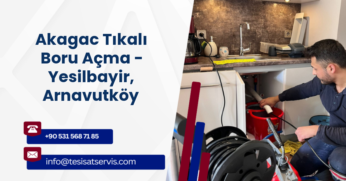 Akagac Tıkalı Boru Açma - Yesilbayir, Arnavutköy