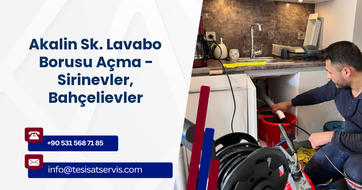 Akalin Sk. Lavabo Borusu Açma - Sirinevler, Bahçelievler