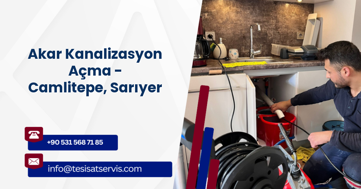 Akar Kanalizasyon Açma - Camlitepe, Sarıyer