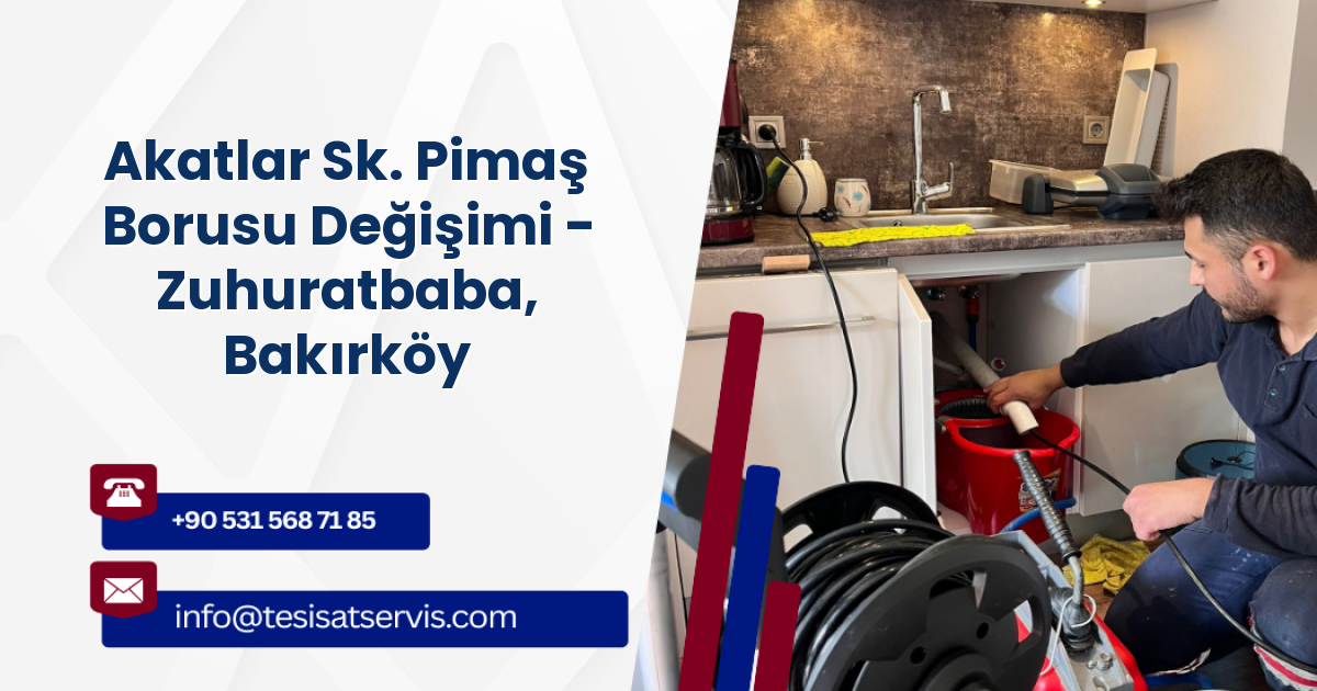 Akatlar Sk. Pimaş Borusu Değişimi - Zuhuratbaba, Bakırköy