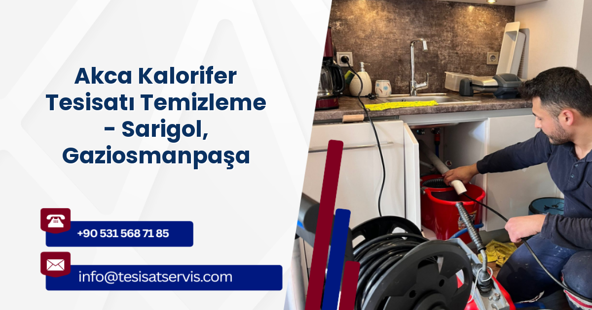 Akca Kalorifer Tesisatı Temizleme - Sarigol, Gaziosmanpaşa