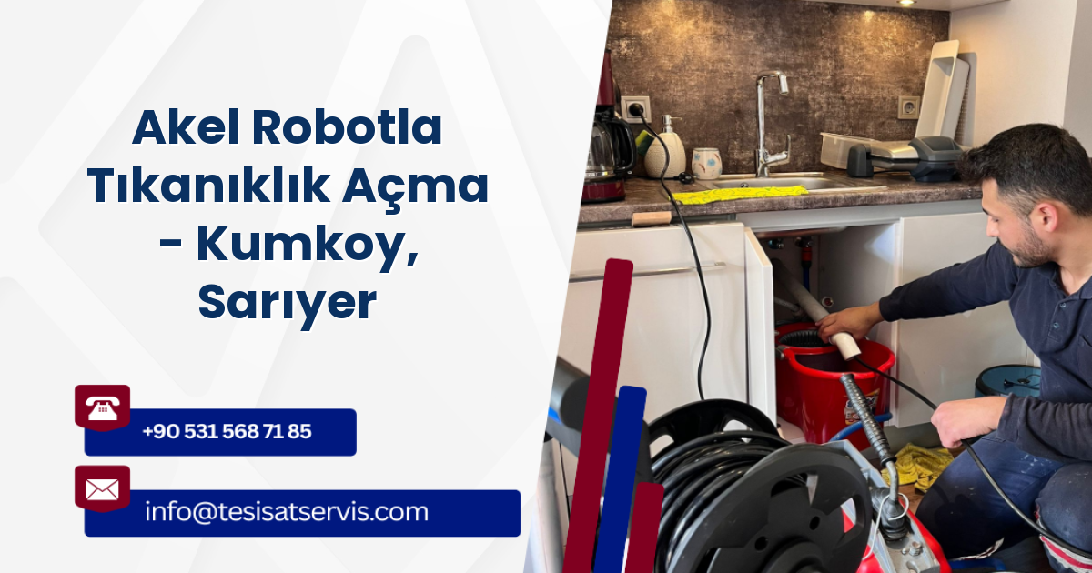 Akel Robotla Tıkanıklık Açma - Kumkoy, Sarıyer