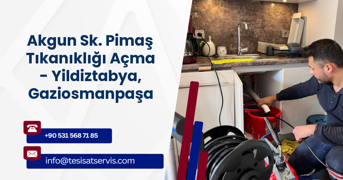 Akgun Sk. Pimaş Tıkanıklığı Açma - Yildiztabya, Gaziosmanpaşa