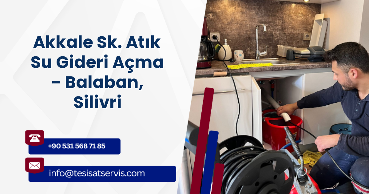 Akkale Sk. Atık Su Gideri Açma - Balaban, Silivri
