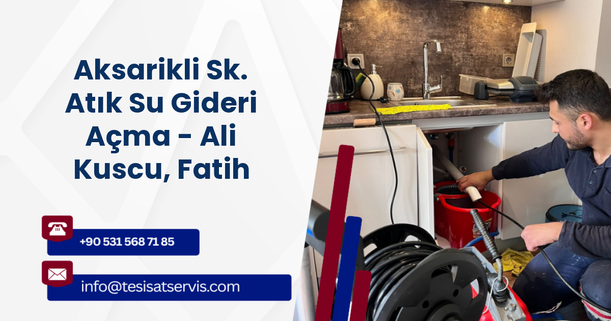 Aksarikli Sk. Atık Su Gideri Açma - Ali Kuscu, Fatih