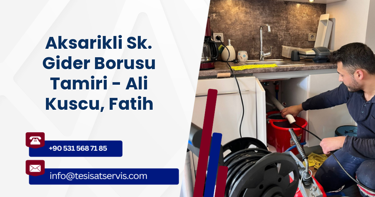 Aksarikli Sk. Gider Borusu Tamiri - Ali Kuscu, Fatih