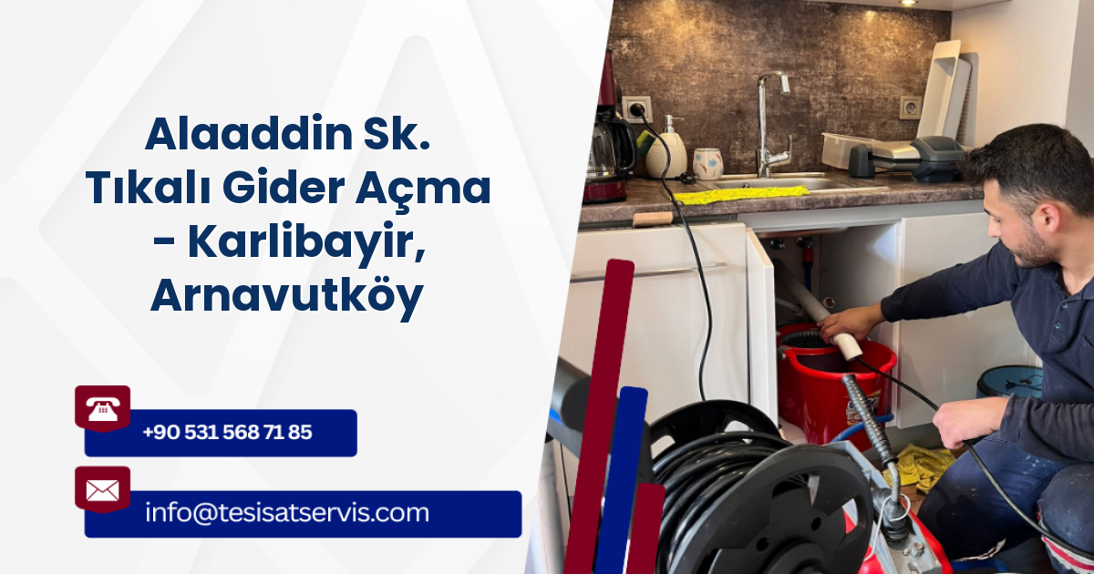 Alaaddin Sk. Tıkalı Gider Açma - Karlibayir, Arnavutköy