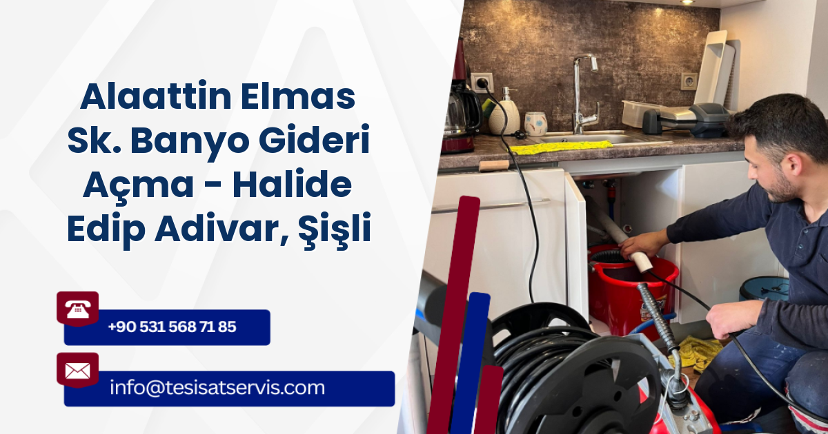 Alaattin Elmas Sk. Banyo Gideri Açma - Halide Edip Adivar, Şişli