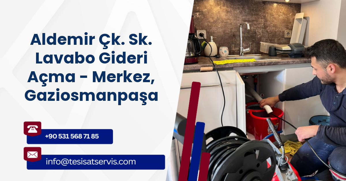 Aldemir Çk. Sk. Lavabo Gideri Açma - Merkez, Gaziosmanpaşa