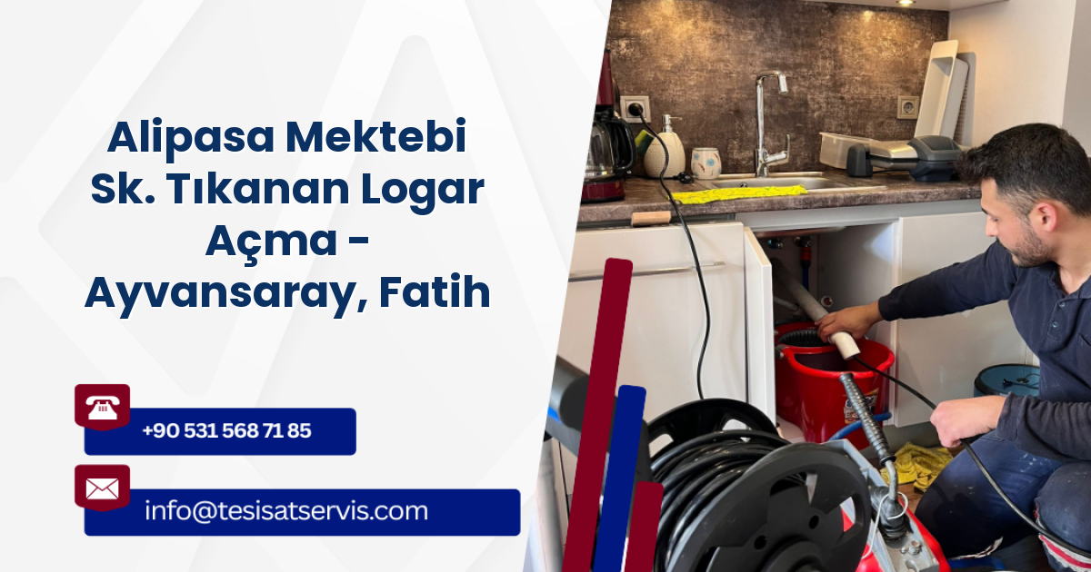 Alipasa Mektebi Sk. Tıkanan Logar Açma - Ayvansaray, Fatih