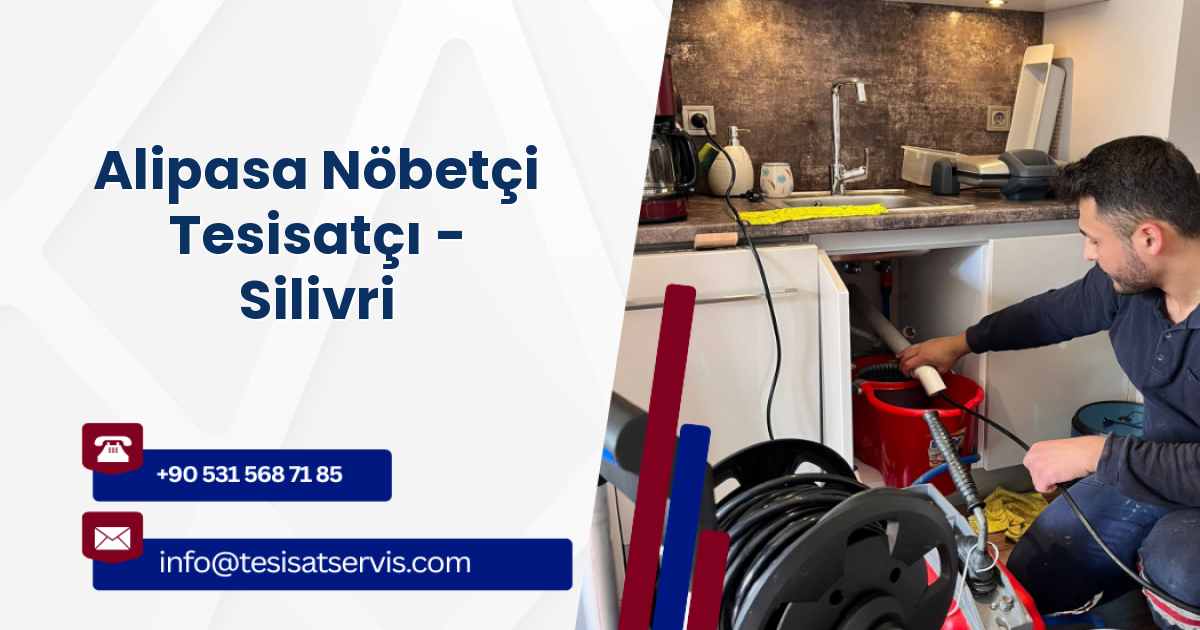 Alipasa Nöbetçi Tesisatçı - Silivri