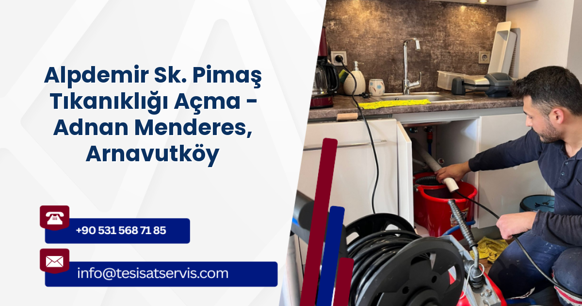 Alpdemir Sk. Pimaş Tıkanıklığı Açma - Adnan Menderes, Arnavutköy