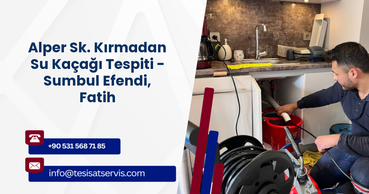 Alper Sk. Kırmadan Su Kaçağı Tespiti - Sumbul Efendi, Fatih