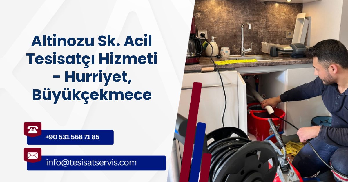 Altinozu Sk. Acil Tesisatçı Hizmeti - Hurriyet, Büyükçekmece