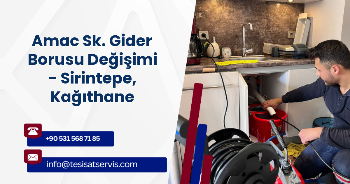 Amac Sk. Gider Borusu Değişimi - Sirintepe, Kağıthane