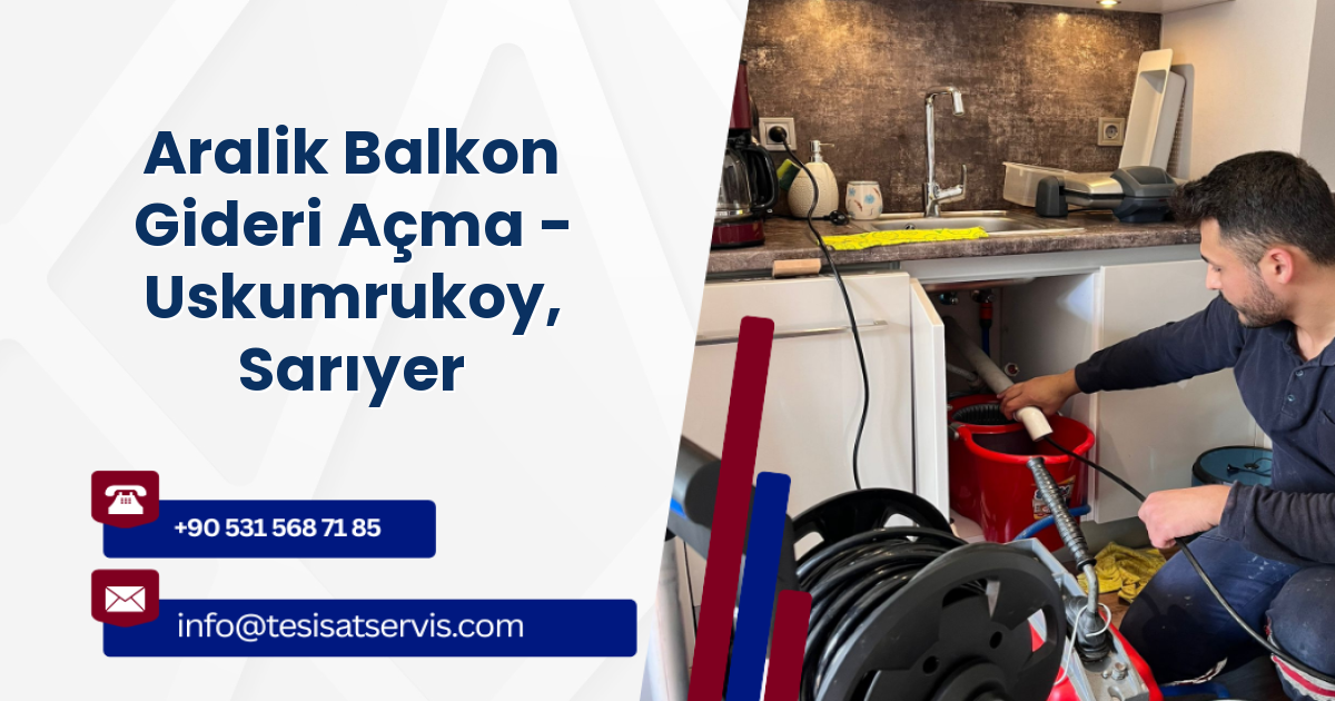 Aralik Balkon Gideri Açma - Uskumrukoy, Sarıyer