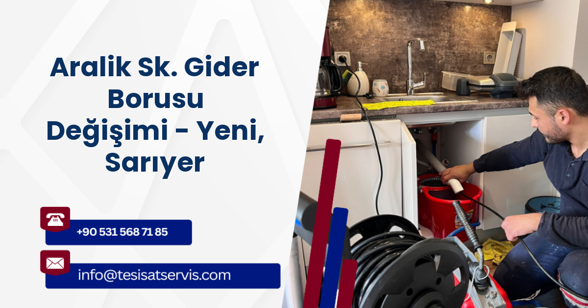 Aralik Sk. Gider Borusu Değişimi - Yeni, Sarıyer