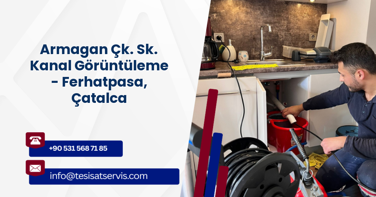 Armagan Çk. Sk. Kanal Görüntüleme - Ferhatpasa, Çatalca