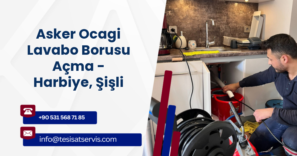 Asker Ocagi Lavabo Borusu Açma - Harbiye, Şişli