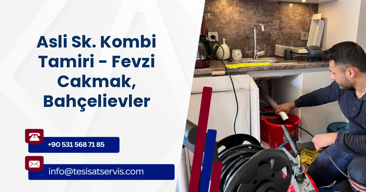Asli Sk. Kombi Tamiri - Fevzi Cakmak, Bahçelievler