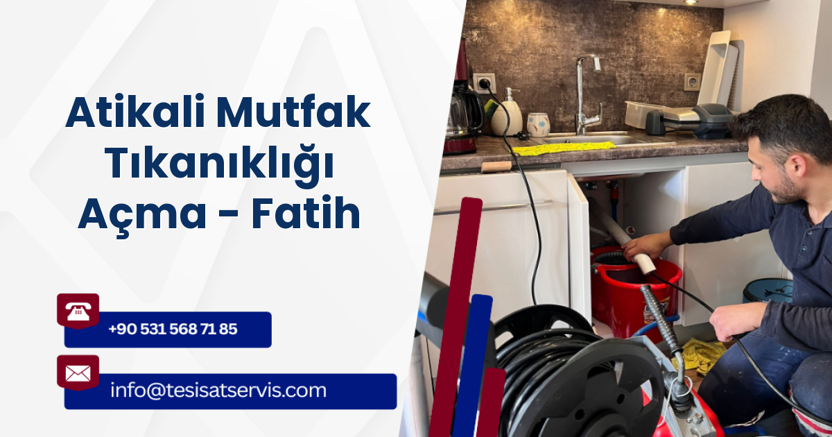 Atikali Mutfak Tıkanıklığı Açma - Fatih