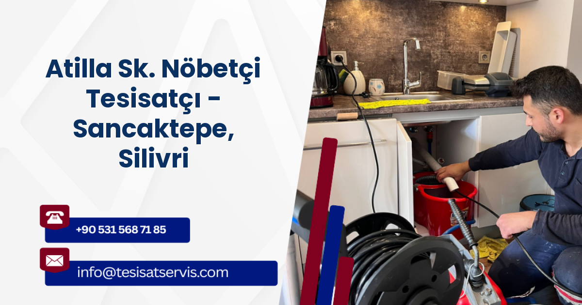 Atilla Sk. Nöbetçi Tesisatçı - Sancaktepe, Silivri