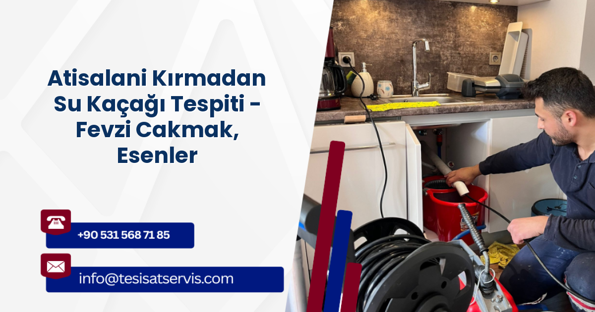 Atisalani Kırmadan Su Kaçağı Tespiti - Fevzi Cakmak, Esenler