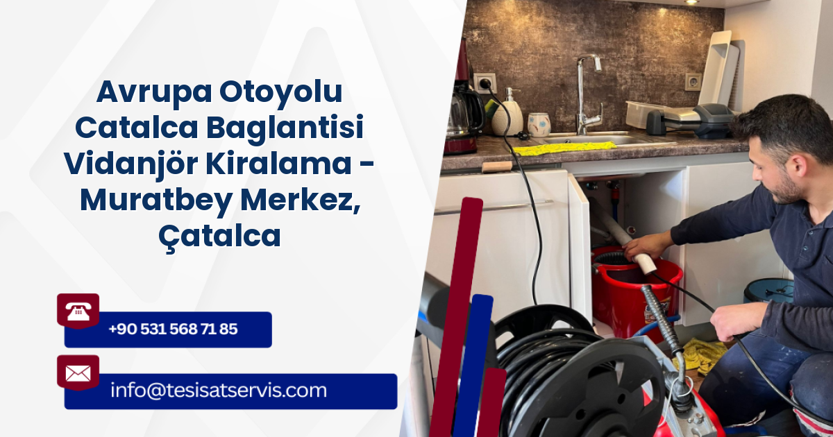 Avrupa Otoyolu Catalca Baglantisi Vidanjör Kiralama - Muratbey Merkez, Çatalca