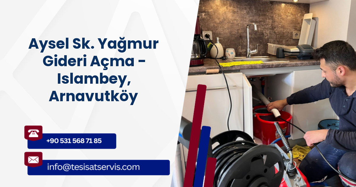 Aysel Sk. Yağmur Gideri Açma - Islambey, Arnavutköy