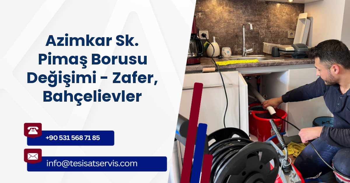 Azimkar Sk. Pimaş Borusu Değişimi - Zafer, Bahçelievler
