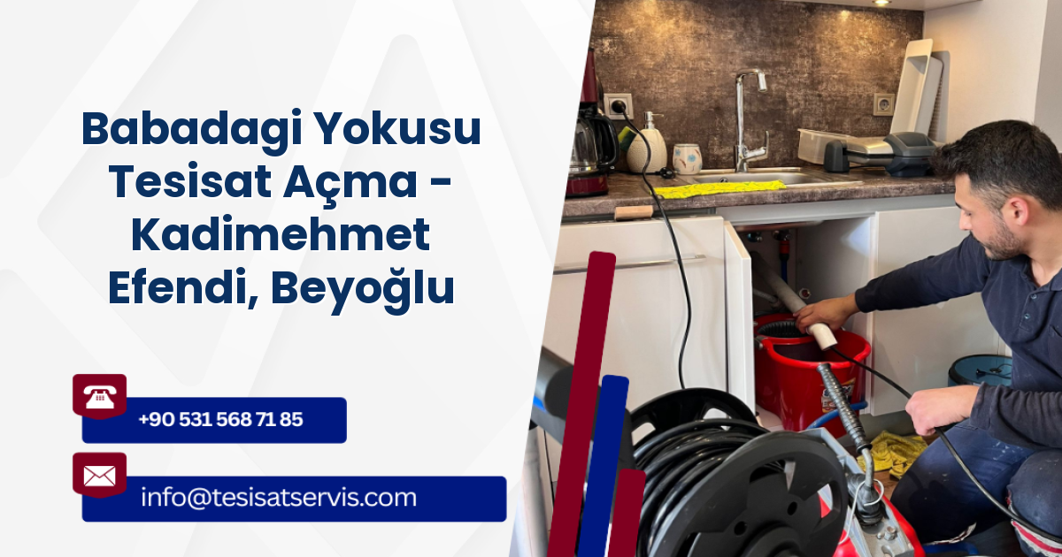 Babadagi Yokusu Tesisat Açma - Kadimehmet Efendi, Beyoğlu