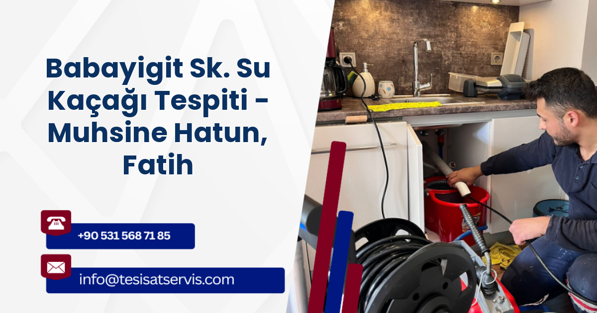 Babayigit Sk. Su Kaçağı Tespiti - Muhsine Hatun, Fatih