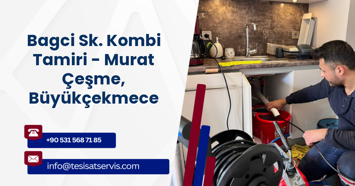 Bagci Sk. Kombi Tamiri - Murat Çeşme, Büyükçekmece