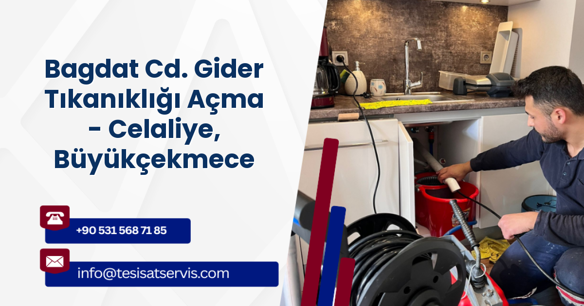 Bagdat Cd. Gider Tıkanıklığı Açma - Celaliye, Büyükçekmece