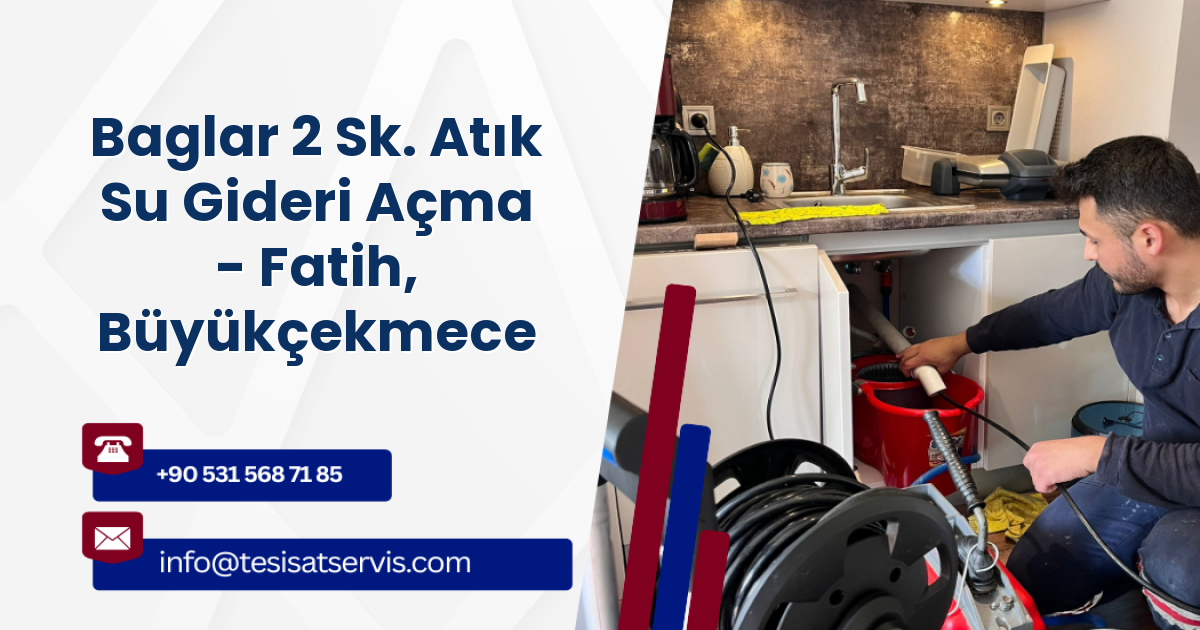 Baglar 2 Sk. Atık Su Gideri Açma - Fatih, Büyükçekmece