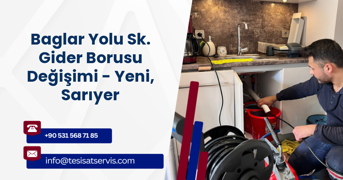 Baglar Yolu Sk. Gider Borusu Değişimi - Yeni, Sarıyer