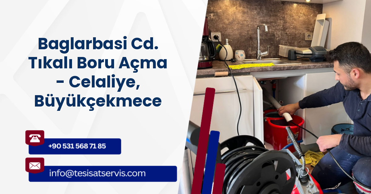 Baglarbasi Cd. Tıkalı Boru Açma - Celaliye, Büyükçekmece