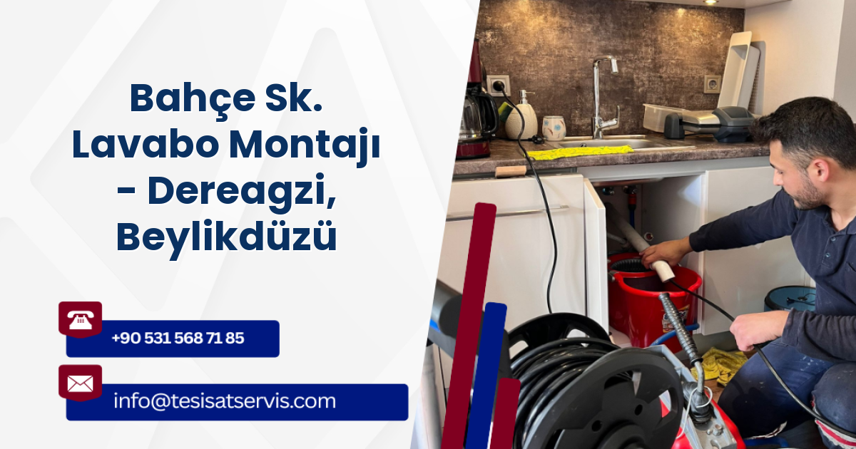 Bahçe Sk. Lavabo Montajı - Dereagzi, Beylikdüzü