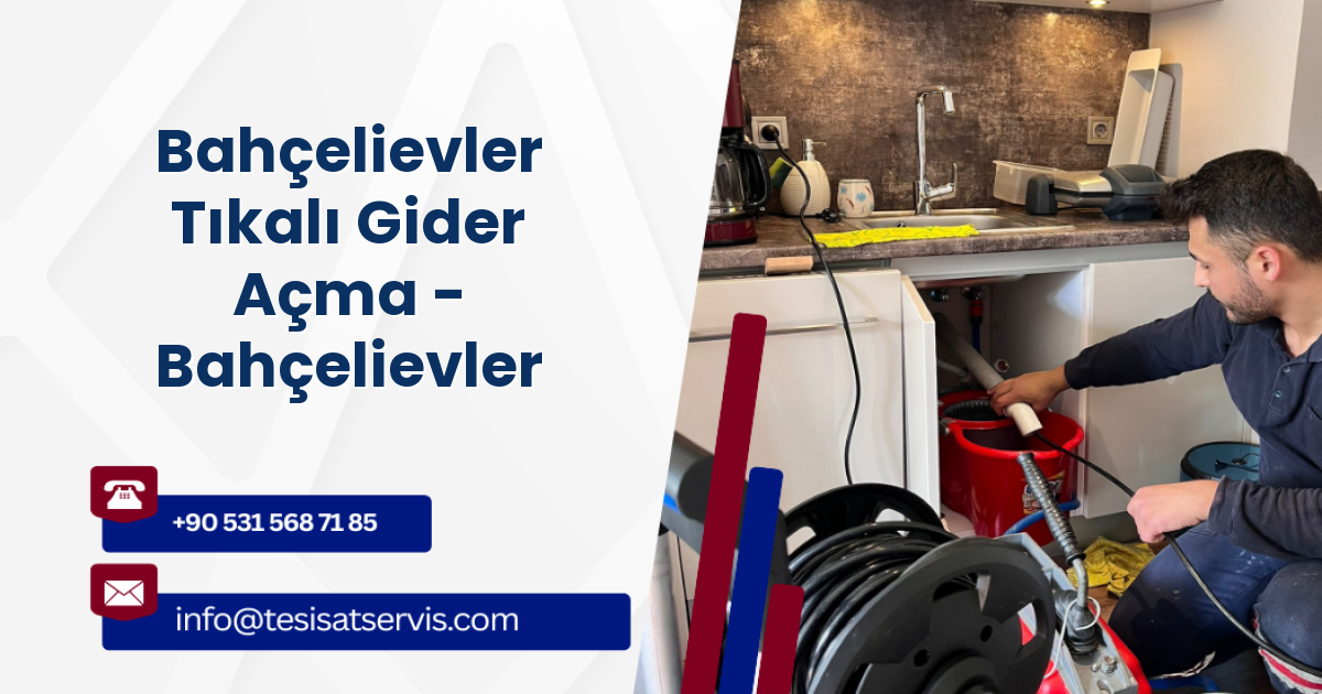Bahçelievler Tıkalı Gider Açma - Bahçelievler