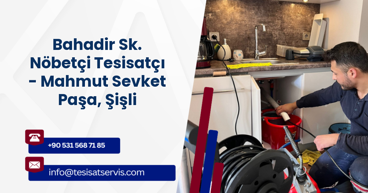 Bahadir Sk. Nöbetçi Tesisatçı - Mahmut Sevket Paşa, Şişli
